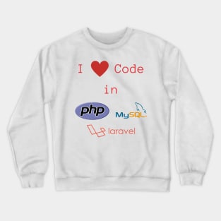 (back-only-print) I love Code in PHP, MySQL & Laravel Crewneck Sweatshirt